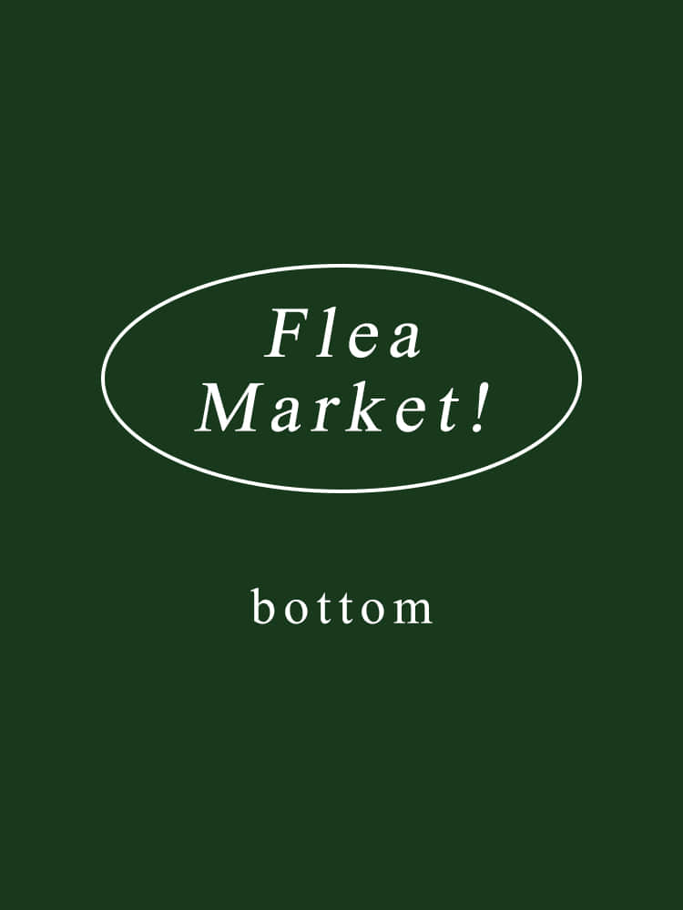 FLEA MARKET - Bottom -